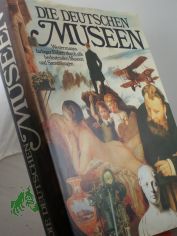 Die deutschen Museen / hrsg. von Peter Stepan. Textbeitr.: Walter Appel ...