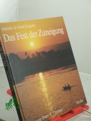 Das Fest der Zuneigung / Bilder von Peter A. Thomas. Antoine de Saint-Exupry. Aus d. Franz. von Oswalt von Nostitz