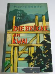 Die Brcke am Kwai : Roman / Pierre Boulle. bers. von Gottfried Beutel