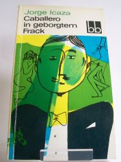 Caballero in geborgtem Frack / Jorge Icaza. Aus d. Span. bers. v. Horst Teweleit