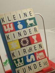 Kleine Kinderkirchenkunde / Text: Anne Carius. Bild: Ino Zimmermann. Hrsg. von d. Bibelanst. Altenburg