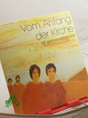 Vom Anfang der Kirche : d. Apostelgeschichte / Philippe Joudiou malte d. Bilder. Textes de Jean-Louis Ducamp. Rudolf Otto Wiemer bers. d. Texte