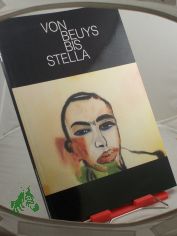 Von Beuys bis Stella : internat. Graphik d. letzten Jahrzehnts im Berliner Kupferstichkabinett, 26.9. - 23.11.1986 / Kupferstichkabinett Berlin, Staatl. Museen Preuss. Kulturbesitz. Ausstellung u. Katalog Alexander Dckers