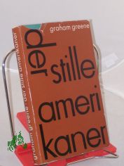 Der stille Amerikaner : Roman / Graham Greene. bers. von Walther Puchwein