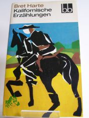 Kalifornische Erzhlungen / Bret Harte. Aus d. Amerikan. bers. von Klaus Schirrmeister u. Ernst Schoen