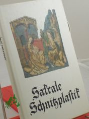 Sakrale Schnitzplastik : mittelalterl. Bildwerke aus Thringen / Einf. u. Erl. von Helmut Scherf. 48 Taf. von Walter Zorn