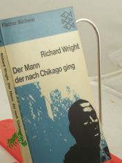 Der Mann der nach Chikago ging : Erzhlungen / Richard Wright. Aus d. Amerikan. bers. von Enzio von Cramon u. Erich Fried