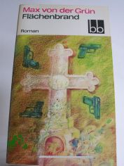 Flchenbrand : Roman / Max von der Grn