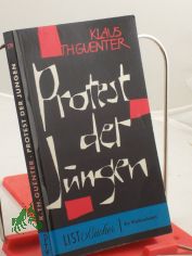 Protest der Jungen : Ein krit. Wrdigung aus d. eigenen Reihen / Klaus Th. Guenter. Aus d. Ms. bers.