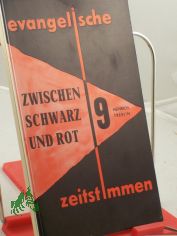 Zwischen Schwarz und Rot : 10 Thesen ber Kirche u. Welt in unserer Zeit. D. Martin Niemller zum 14. Januar 1962, seinem 70. Geburtstag / Heinrich Treblin