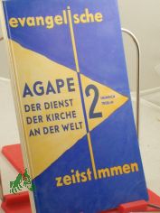Agape : Der Dienst d. Kirche an d. Welt / Heinrich Treblin. Mit e. Geleitwort von Martin Niemller u.e. Beitr. von Hans-Werner Bartsch