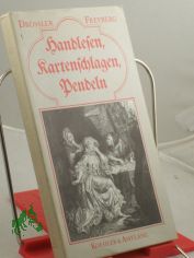 Handlesen, Kartenschlagen, Pendeln : ber die Scheinkunst des Wahrsagens - wahr gesagt / Rudolf Drssel ; Manuela Freyberg