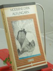Moderne Lyrik aus Ungarn : aus d. Ungar. / hrsg. von Paul Krpti. Den erarb. Nachdichtungen liegen Interlinearbers. von Ingrid Bejach ... zugrunde