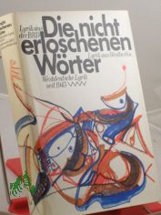Die nicht erloschenen Wrter : westdt. Lyrik seit 1945 ; Lyrik aus d. BRD ; Lyrik aus Westberlin / hrsg. von Hubert Witt