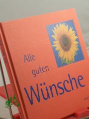 Alle guten Wnsche - Gnter Stromburg / Fotogr. von Gnter Stromburg