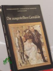 Verzeichnis der ausgestellten Gemlde in der Niederschsischen Landesgalerie Hannover / Niederschs. Landesmuseum Hannover. Katalogbearb. u. red. Betreuung: Meinolf Trudzinski unter Mithilfe von Axel Heinrich. Photogr.: Karl-Heinz Uhe