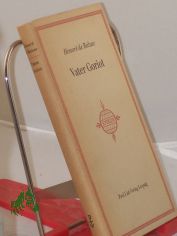 Vater Goriot : Roman / Honore de Balzac. bers. aus d. Franz. von Franz Hessel. Mit e. Nachw. von Werner Bahner