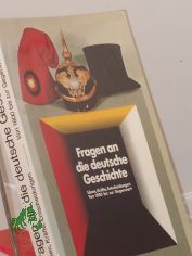 Fragen an die deutsche Geschichte : Ideen, Krfte, Entscheidungen von 1800 bis zur Gegenwart ; histor. Ausstellung im Reichstagsgebude in Berlin ; Katalog / d. Ausstellung wird vom Dt. Bundestag veranst. Hrsg. Dt. Bundestag, Referat ffent