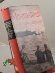 Morgenstunde : Ein christl. Lebensbuch / Karl Hllweck. In Zsarb. mit Martha Hintze u. Maria Rathmann hrsg.