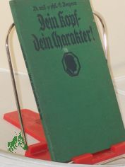 Dein Kopf - dein Charakter! : Was Schdelform u. Antlitzbildg ber d. Wesensart des Menschen verraten / Gerhard Venzmer