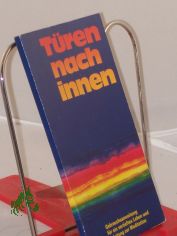 Tren nach innen : Gebrauchsanweisung f. e. vertieftes Leben u. Anl. z. Meditation / erarb. von Roman Bleistein u. a.