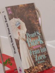 Frau im Zorn : Roman / Pearl S. Buck. Dt. bers. von N. O. Scarpi