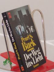 Der Weg ins Licht : Roman / Pearl S. Buck. Dt. bers. von N. O. Scarpi