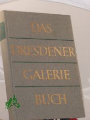 Das Dresdener Galeriebuch : 400 Jahre Dresdener Gemldegalerie / Ruth Seydewitz ; Max Seydewitz