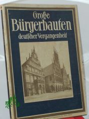 Brgerbauten aus vier Jahrhunderten deutscher Vergangenheit