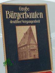 Brgerbauten aus vier Jahrhunderten deutscher Vergangenheit