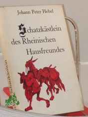 Schatzkstlein des rheinischen Hausfreundes / Johann Peter Hebel. Neu zusammengestellt von Heide Joran-Nickel