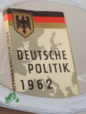 Deutsche Politik 1962 : Ttigkeitsbericht der Bundesregierung /