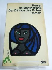 Der Dmon des Guten : Roman / Henry de Montherlant. Dt. von Ernst Sander
