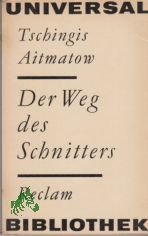 Der Weg des Schnitters : aus d. Russ. / Tschingis Aitmatow. bertr. von Ursula Rhrig. Die Erzhlung wurde vom Autor aus d. Kirgis. ins Russ. bertr.