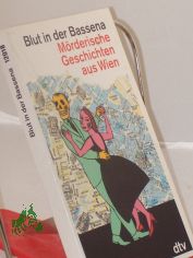 Blut in der Bassena : mrderische Geschichten aus Wien / hrsg. von Michael Horvath