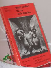 Damit verdien ich mir mein Paradies : unbekannte Bildwerke in d. Domen zu Magdeburg u. Stendal ; Gedichte / Ernst Schwarz. Mit 73 Fotos von Ute Mahler