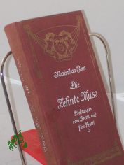 Die zehnte Muse : Dichtgn vom Brettl u. frs Brettl / Aus vergangenen Jh. u. aus unsern Tagen ges. Maximilian Bern. Neu bearb. u. hrsg. v. Richard Zoozmann. Mit e. Anl. zum Vortr. v. Max Grube