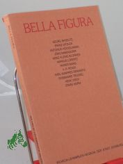 Bella figura : Georg Baselitz, Franz Hitzler, Antonis Hckelmann ... ; een beeldententoonstelling ; 1984 Wilhelm-Lehmbruck-Museum Duisburg 1 juli - 2 sept. ; 1984 Museum Van Bommel-Van Dam Venlo 16 sept. - 29 okt. / Tentoonstelling en katal