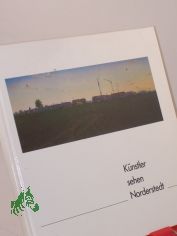 Knstler sehen Norderstedt / Hrsg.: Stadt Norderstedt, Amt fr Schule und Kultur
