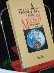 Liebe ist mglich : d. Bergpredigt im Atomzeitalter / Franz Alt
