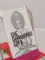 Die Bhagavadgita : aus d. Sanskrit / hrsg. von Klaus Mylius. bers., Einl. u. Anm. von Klaus Mylius