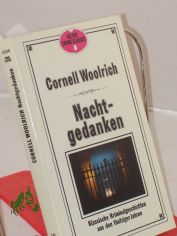 Nachtgedanken : klass. Kriminalgeschichten aus d. fnfziger Jahren / Cornell Woolrich. Dt. bers. von Hartmut Hugg