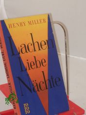 Lachen, Liebe, Nchte : 6 Erzhlungen / Henry Miller. bers. aus d. Amerikan. von Kurt Wagenseil