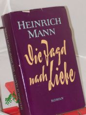 Die Jagd nach Liebe : Roman / Heinrich Mann