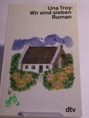 Wir sind sieben : ein herzerfrischender Roman / Una Troy. Dt. bers. von Dorothea Gotfurt