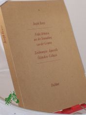Beuys vor Beuys : frhe Arbeiten aus d. Sammlung van d. Grinten ; Zeichn., Aquarelle, lstudien, Collagen ; Bonn, Ministerium fr Bundesangelegenheiten d. Landes Nordrhein-Westfalen, 27. November - 31. Dezember 1987 ; Berlin, Akad. d. Knst