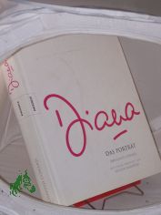 Diana : das Portrt / Autorin: Rosalind Coward. Vorw.: Nelson Mandela. Einf.: Sarah McCorquodale. Aus dem Engl. von: Blanca Dahms ...