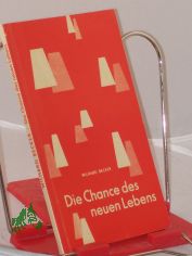 Die Chance des neuen Lebens : Nachfolge in d. Bewhrung / Wilhard Becker