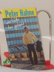 Wer htte das gedacht! / Peter Hahne