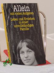 Allein mit vielen Aufgaben : Leben u. Erziehen in e. unvollstndigen Familie / in Auftr. d. Arbeitsgemeinschaft d. Seelsorgemter hrsg. von Hans Donat. Das Buch entstand unter Mitarb. von Armin Bernhard ...